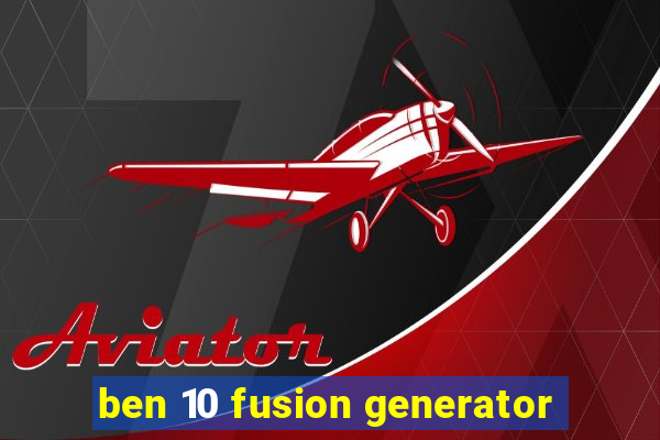 ben 10 fusion generator